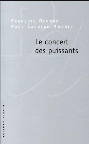 Le concert des puissants ! Rencontre avec François Denord et Paul Lagneau-Ymonet #Intégrales