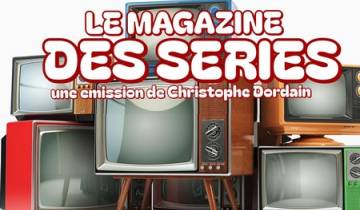 Le Magazine des Séries a donc fait son grand retour !